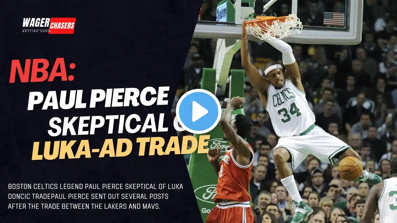 🚨 PAUL PIERCE REACTS: SHOCKING Luka Dončić & Anthony Davis TRADE! 🚨