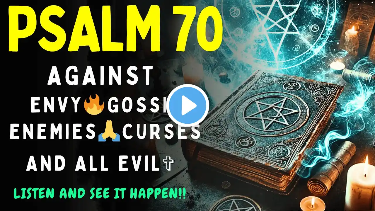 Psalm 70 Prayer: BREAK CURSES, WITCHCRAFT and EVIL NOW!