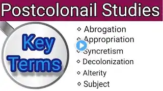 Postcolonail Studies Key Terms | Abrogation | Appropriation | Alterity | Syncretism | Decolonization