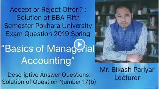 Accept or Reject Offer ?:Solution of BBA Fifth Semester Pokhara University Exam Question 2019 Spring