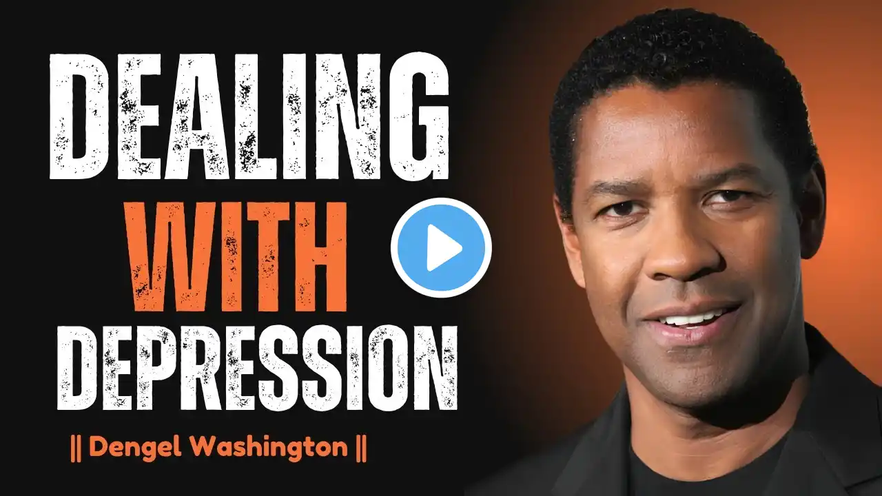 DEALING WITH DEPRESSION  | A POWER FULL MOTIVATIONAL SPEECH BY DENZEL WASHINGTON