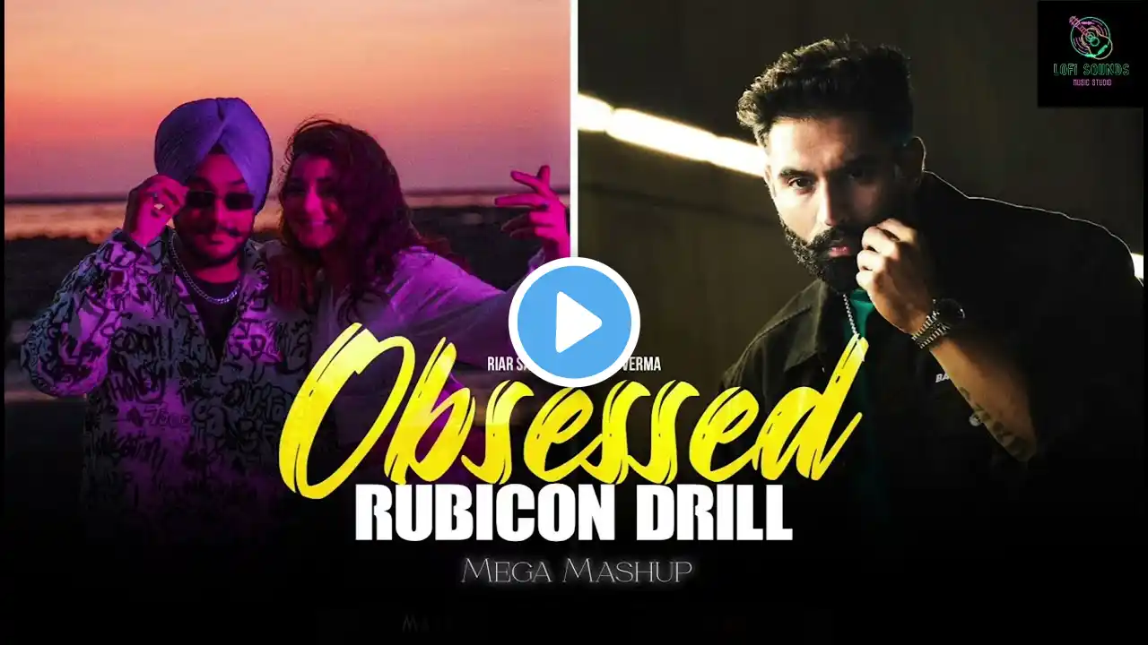 Obsessed X Rubicon Drill - Mega Mashup 2024 | Riar Saab ft. Parmish Verma | #remix #parmishverma