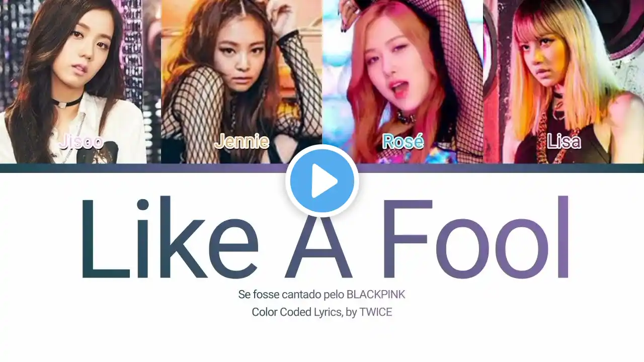 How would BLACKPINK sing "Like a Fool" (TWICE) | Color Coded Lyrics