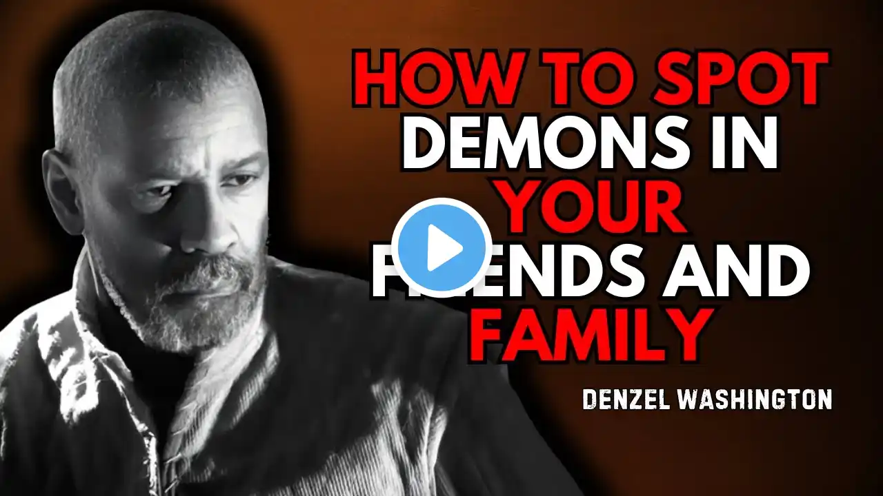 How to Spot Demons in Your Friends and Family | Denzel Washington Motivational Speech