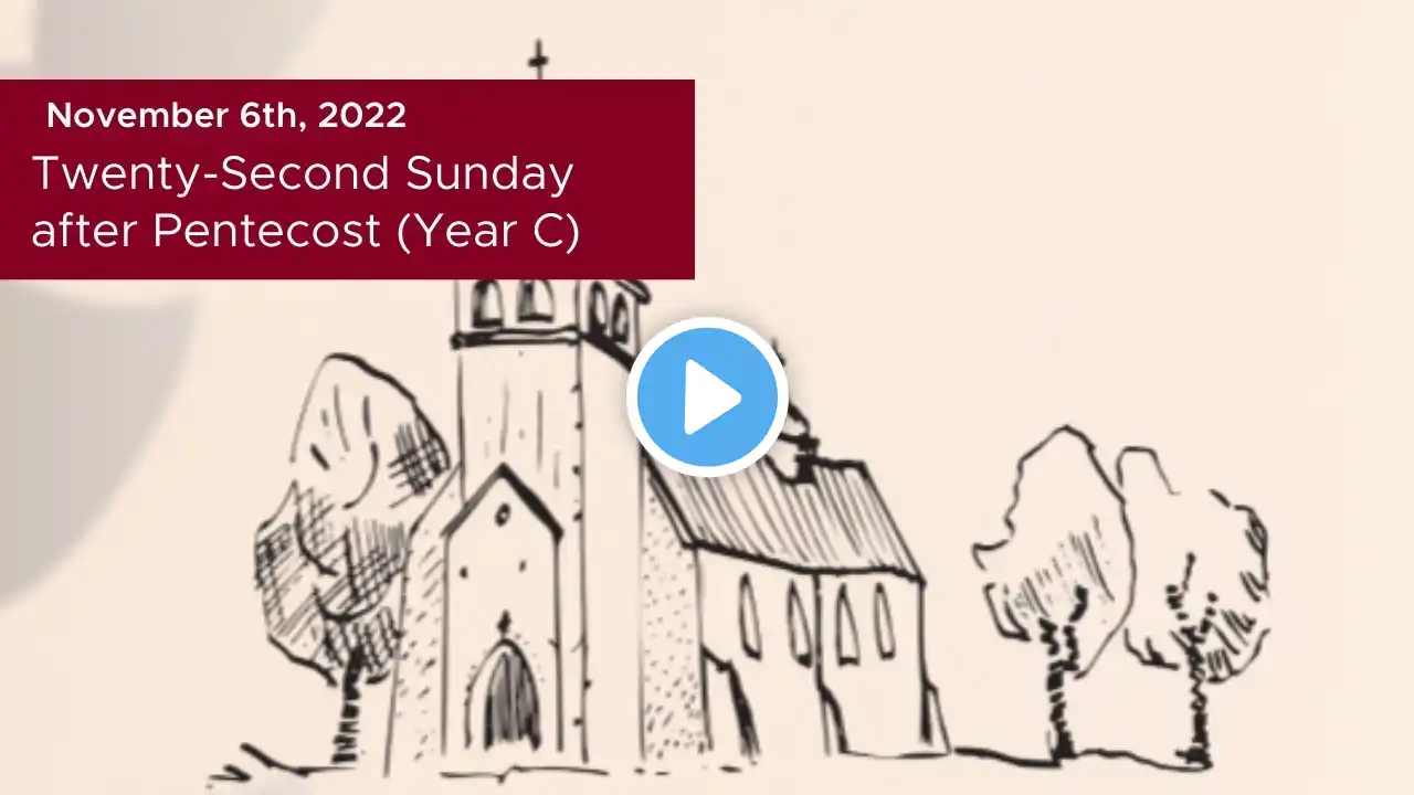 November 6, 2022 — The Twenty Second Sunday after Pentecost