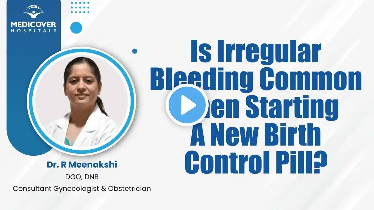 Is Irregular Bleeding Common When Starting A New Birth Control Pill? | Medicover Hospitals