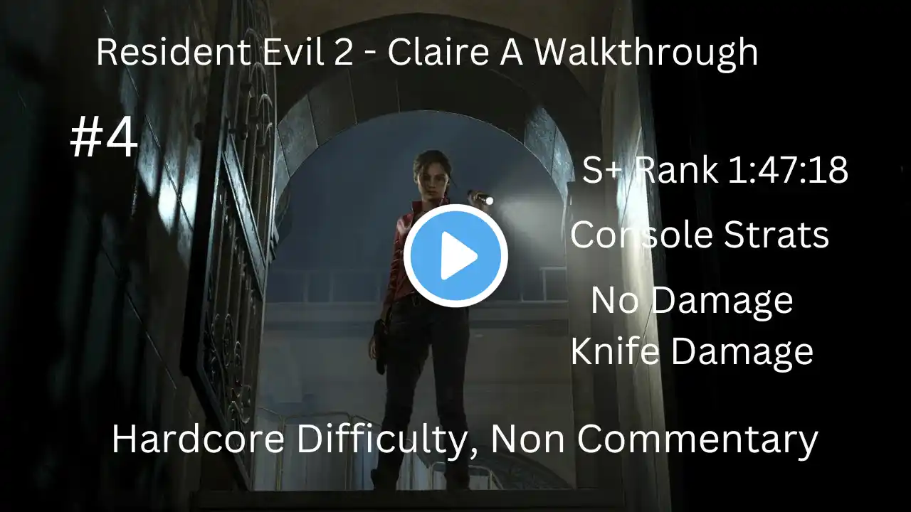 Resident Evil 2 Claire A Walkthrough (1:47.18) S+ Rank, Hardcore Difficulty, No Knife Damage Part 4