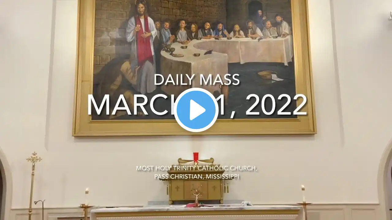 March 31, 2022 Daily Mass from Most Holy Trinity Catholic Church, Pass Christian, MS