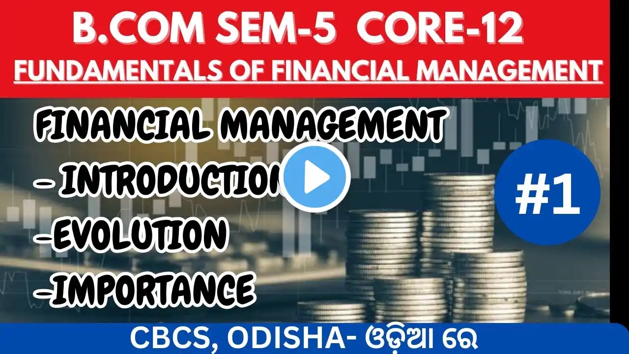 🔵 Lecture-1: Financial Management - Introduction, Evolution, Decisions, Importance ll Sem-5 Core-12