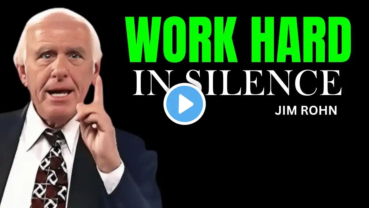 WORK HARD IN SILENCE, SHOCK THEM WITH YOUR SUCCESS - Jim Rohn Motivation 2025