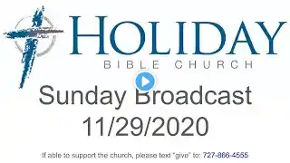 Holiday Bible Church - 11/22/2020 Sunday Broadcast