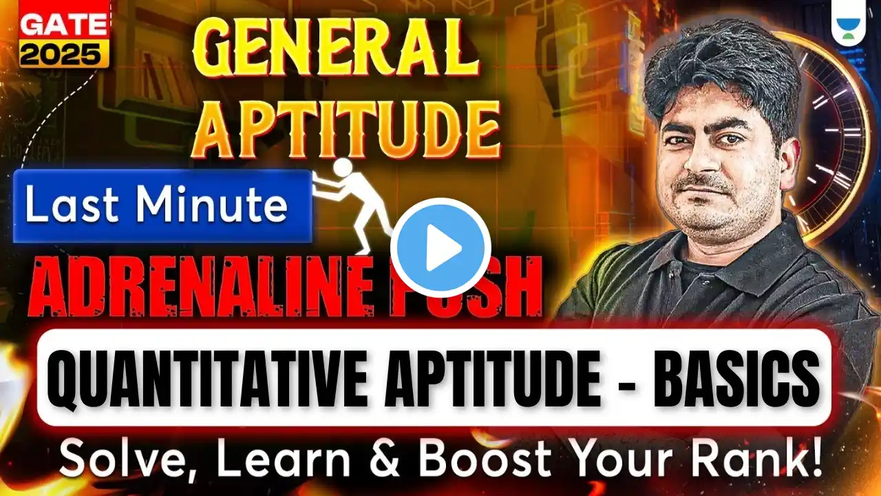 GATE 2025 General Aptitude | Quantitative Aptitude - Basics| Last-Minute Adrenaline PUSH