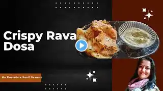 The Perfect Crispy Rava Dosa - At Home!