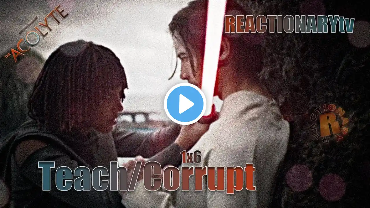 REACTIONARYtv | The Acolyte 1X6 | "Teach/Corrupt" | Fan Reactions | #TheAcolyte | #StarWars