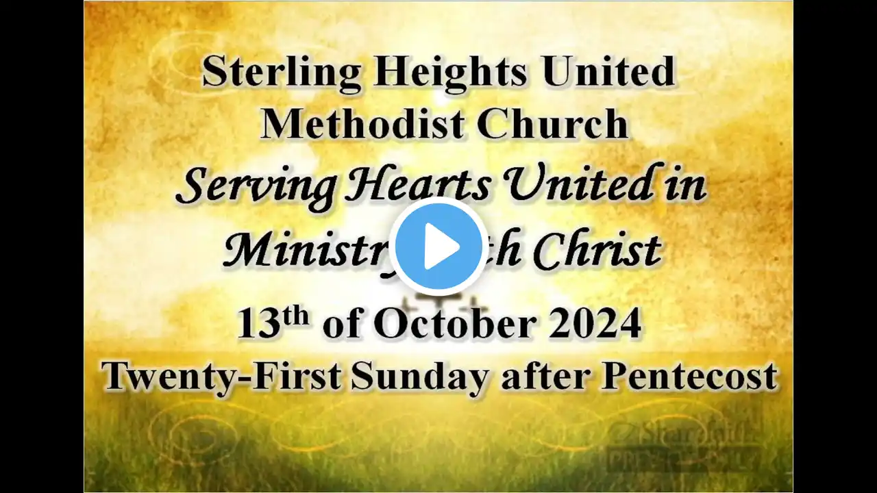 SHUMC 21st Sunday after Pentecost  October 13, 2024  10:30 AM