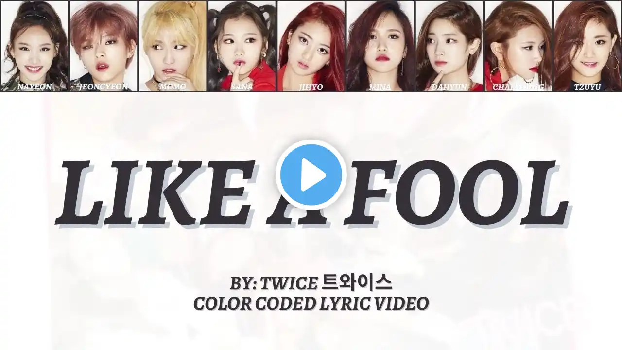 TWICE 트와이스 - Like A Fool - Color Coded Lyric Video