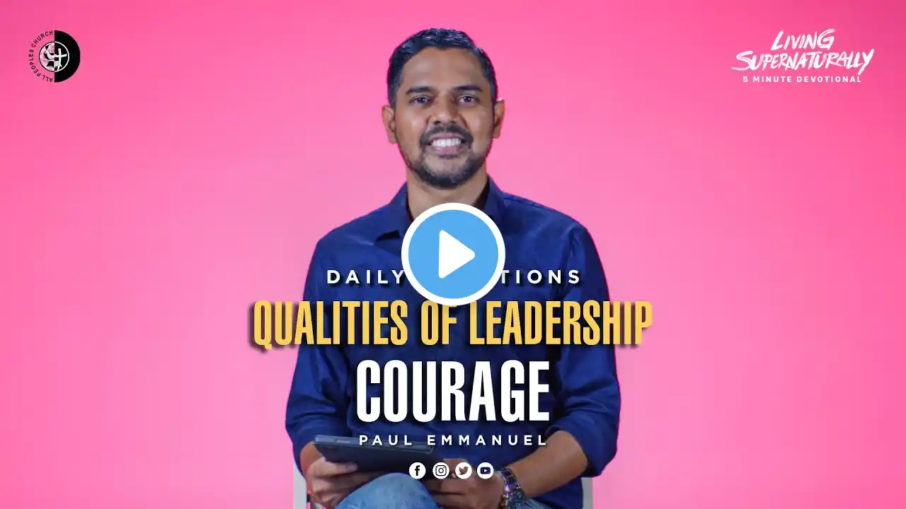 Qualities OF Leadership - Courage - Paul Emmanuel | Daily Devotion, November 13