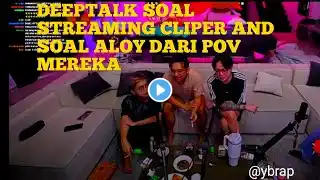 DEEPTALK SOAL STREAMING CLIPER AND SOAL ALOY DARI POV MEREKA #MARAPTHON​ #YB​ #Tierison​ #LYuka​ #yb