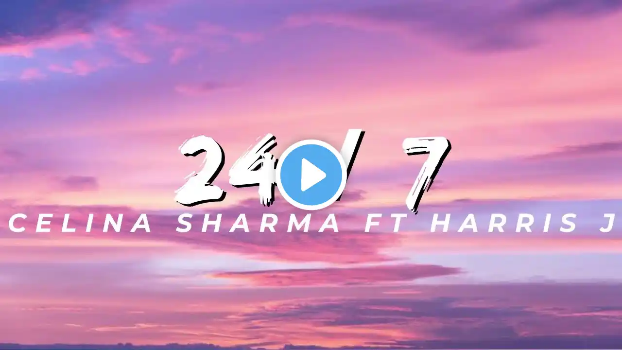 139 24 7 Celina Sharma Ft Harris J Lyrics