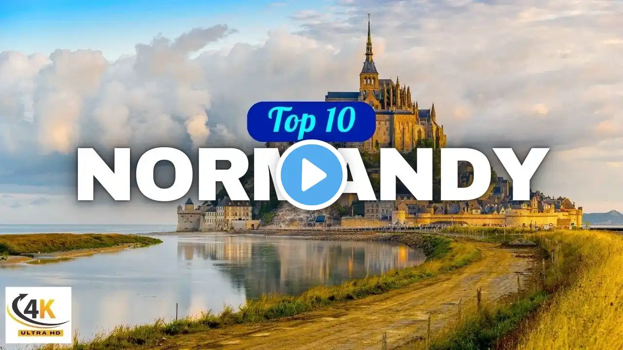Top 10 Best Places to Visit in Normandy | Travel Video (2025)