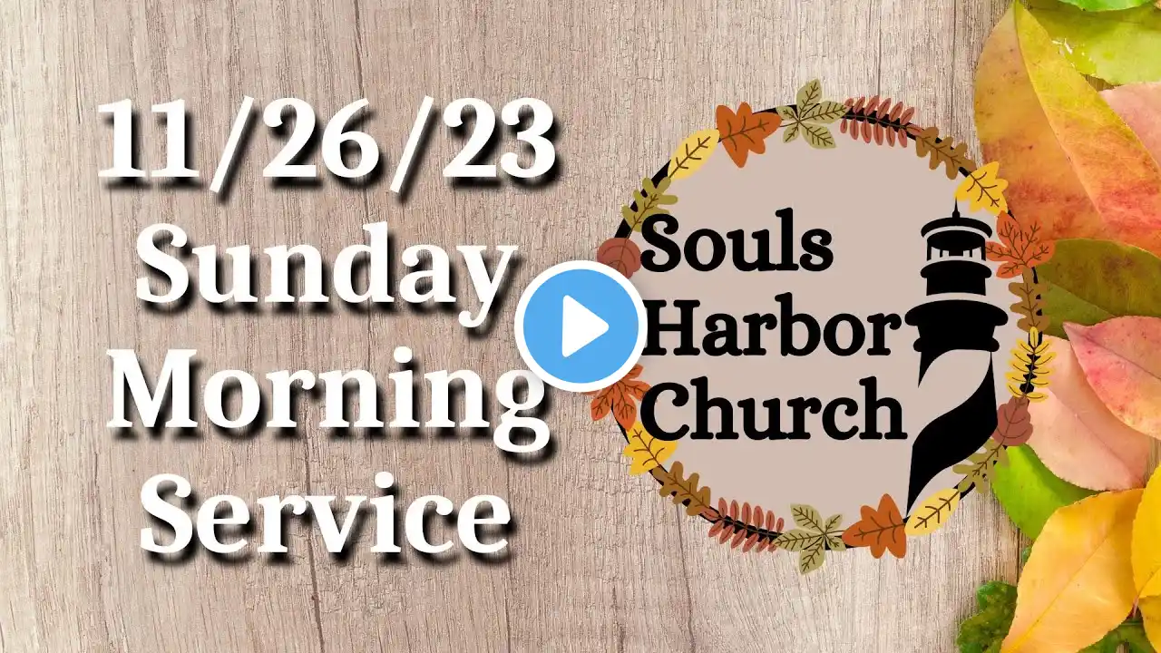 11/26/23 Sunday Morning Service