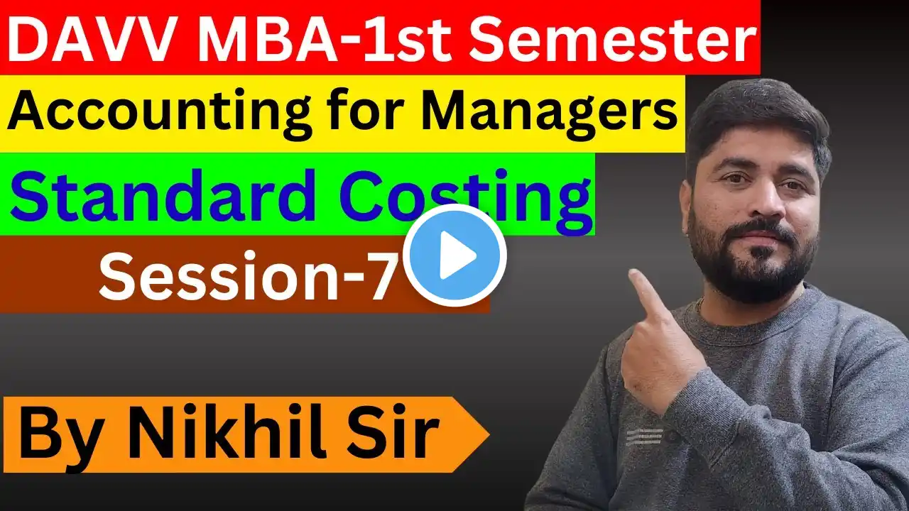 Standard Costing Session 7 | Accounting for Managers | DAVV | MBA 1st Semester