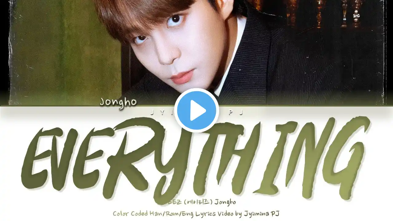 ATEEZ (에이티즈) Jongho - 'Everything' Lyrics (Color Coded_Han_Rom_Eng)