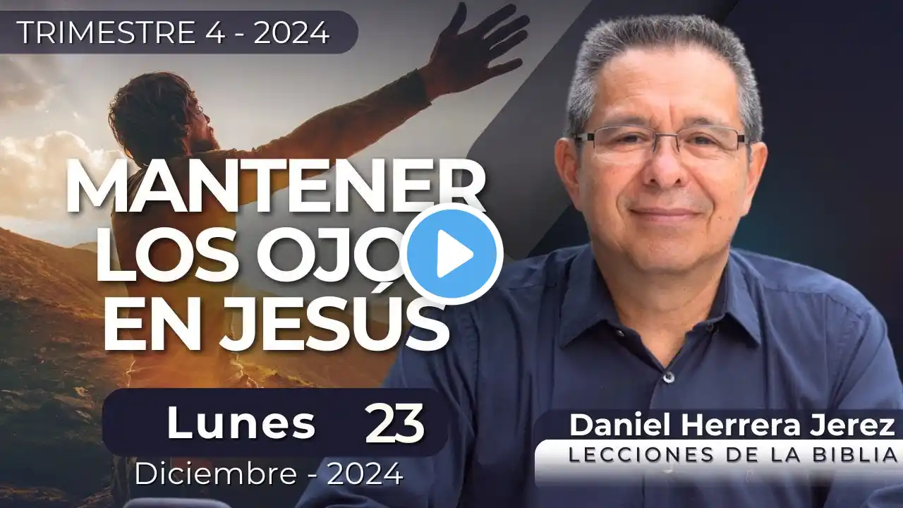 DANIEL HERRERA | LECCIÓN ESCUELA SABÁTICA | DICIEMBRE 23-2024