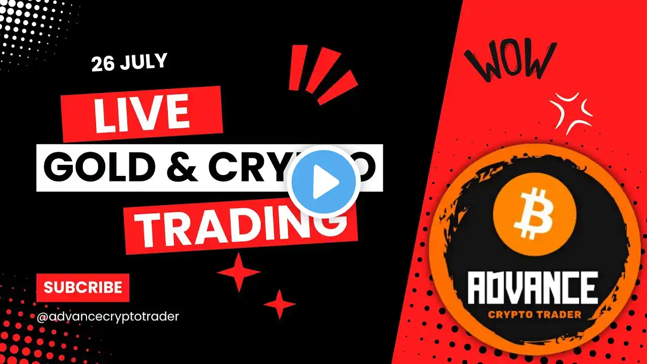 🚨Live Gold And Crypto Trading | 26 July (xauusd) Gold | Bitcoin Live