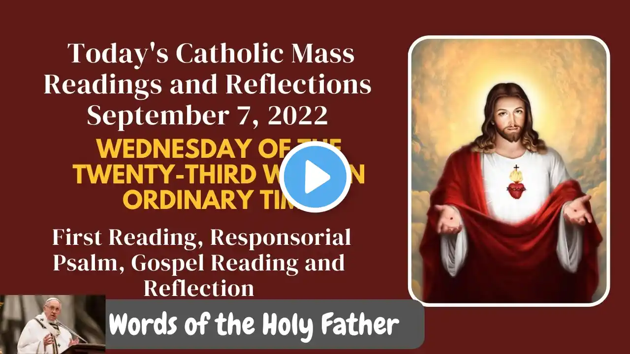 Holy Mass Daily Readings and Reflection - September 7, 2022, | Daily Gospel Today Reflection | Luke