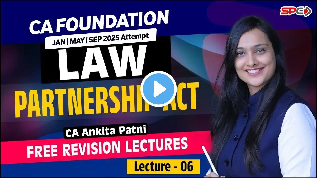 CA Foundation Law Revision Lecture 6 Partnership Act for Jan25/May25 By CA Ankita Patni
