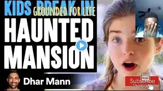 Dhar Mann-Kids Break in haunted mansion What happens will shock u [Reaction]