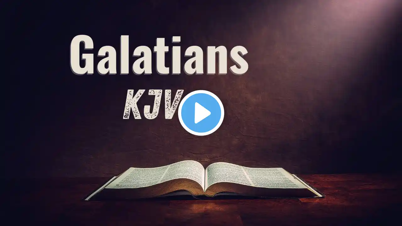 Listen to The Book of Galatians KJV (Dramatized) Audio Bible | Audiobook (Full) | King James Version