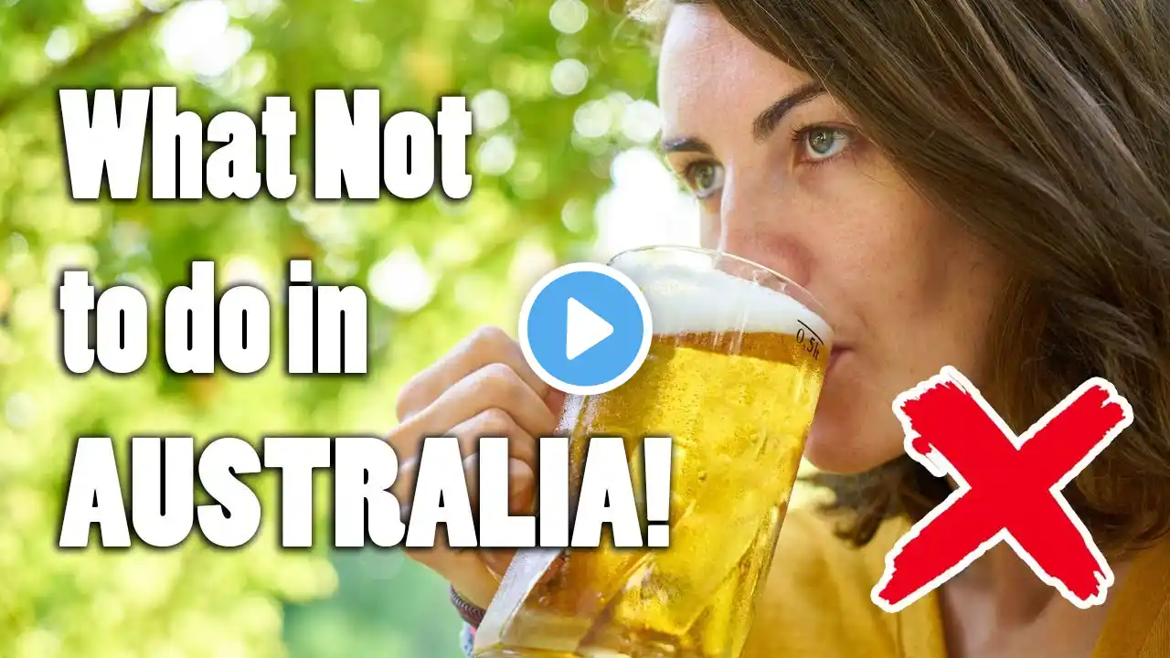 11 Things NOT to do in Australia - MUST SEE BEFORE YOU GO!