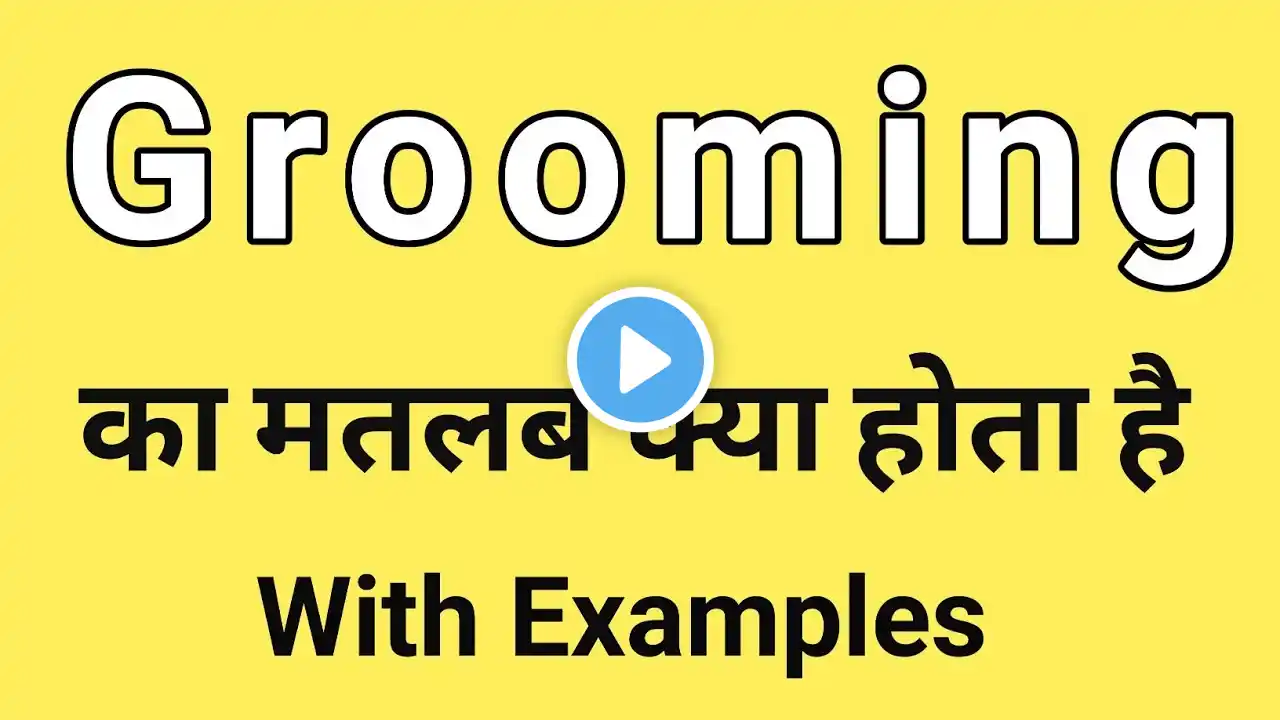 Grooming Meaning in Hindi | Grooming ka Matlab kya hota hai | Word Meaning English to Hindi