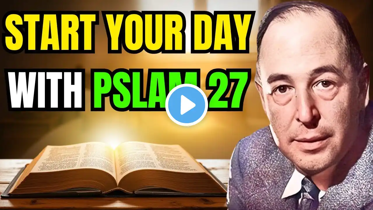 Psalm 27 Will Change Your Life – Start Your Day with This Powerful Message! | C.S LEWIS SERMONS