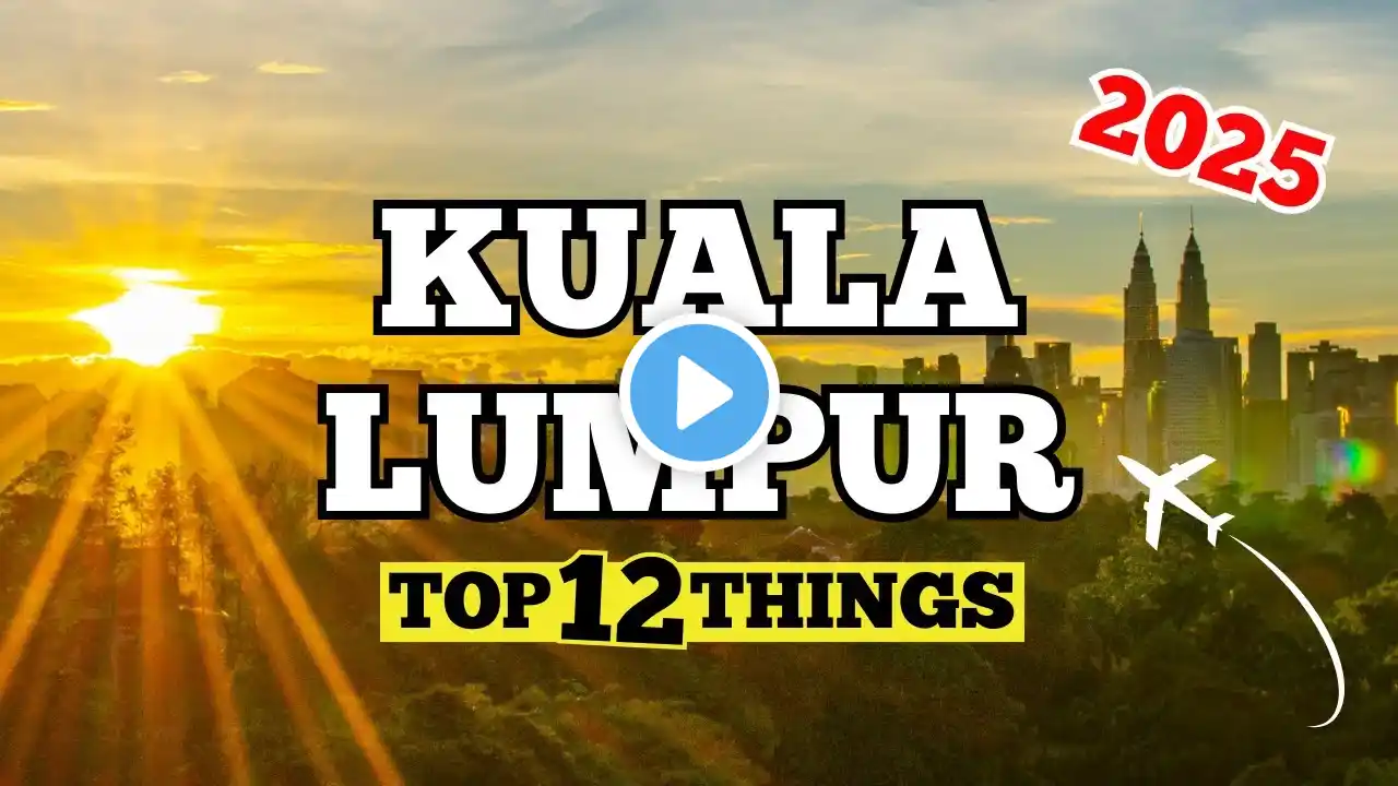 Top 12 Attractions In KUALA LUMPUR 2025 | Malaysia Travel Guide