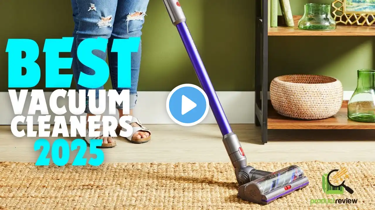 Top 5 Best Vacuum Cleaners In 2025 - Ultimate Cleaning Power