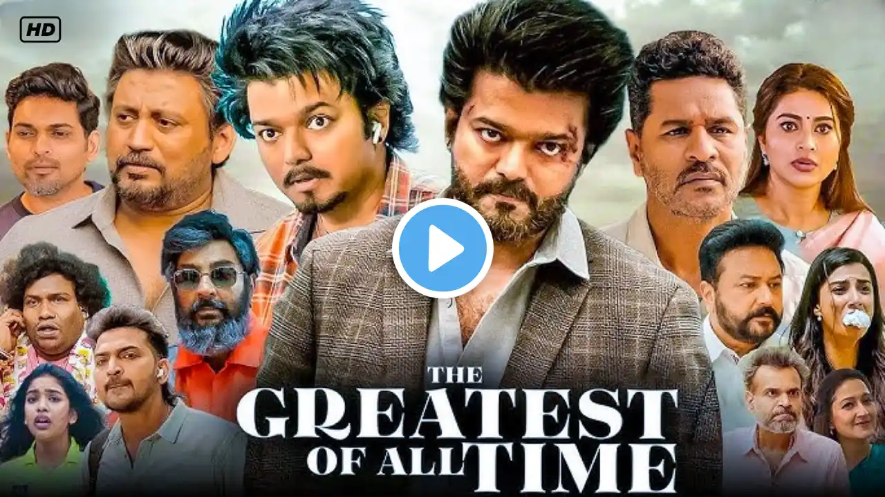 The Greatest Of All Time Full Movie in Hindi | Vijay, Prashanth, Prabhu Deva,Mohan | Review & Facts