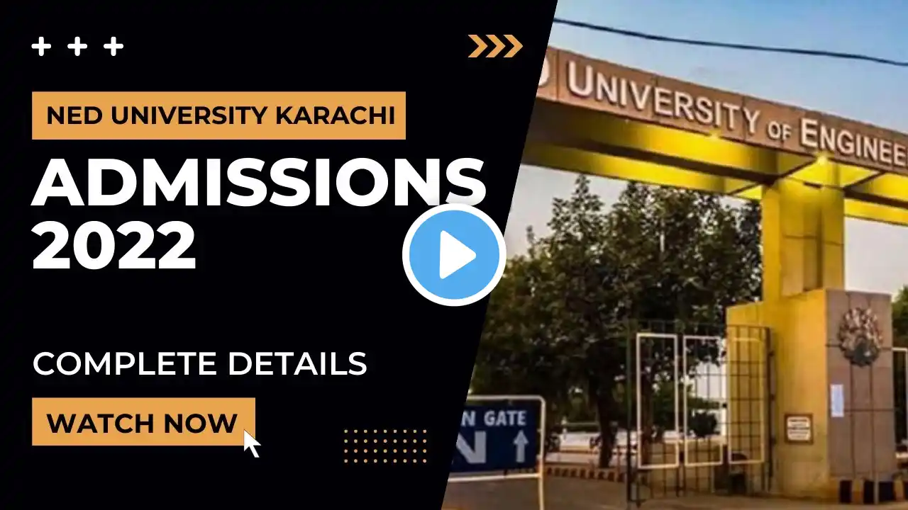 NED University Karachi Admissions 2022 - Full Details | Eligibility| Fields | Required Documents