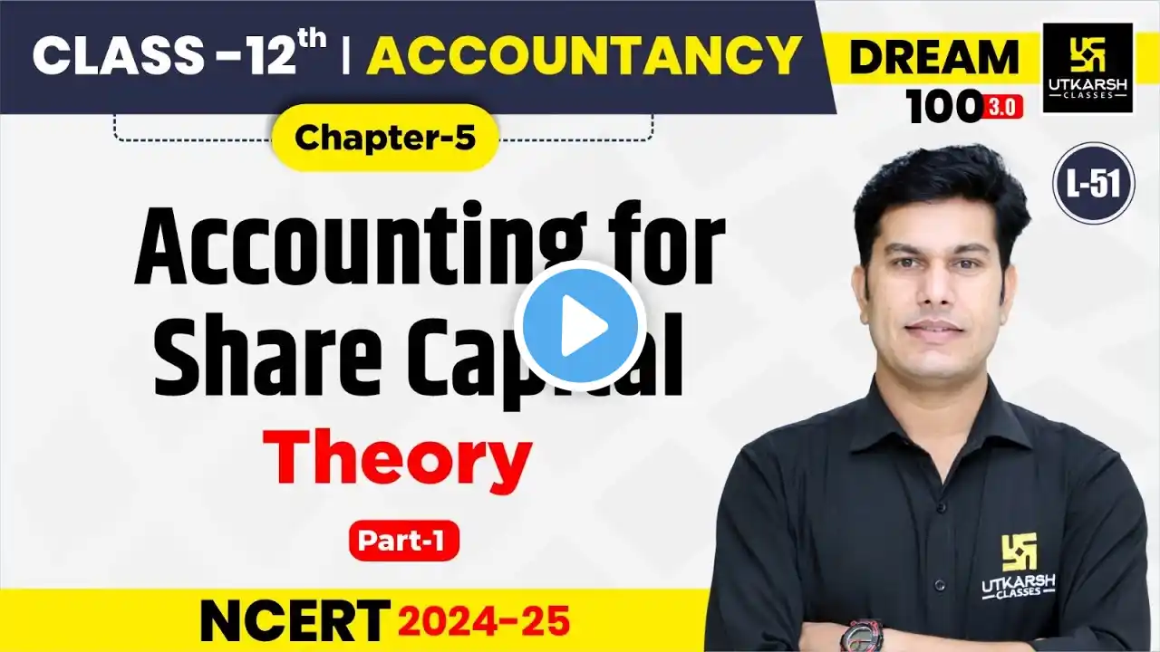 Class 12 Accountancy Chapter 5 | Accounting for Share Capital - Theory Part 1 | L-51 | Pratap Sir