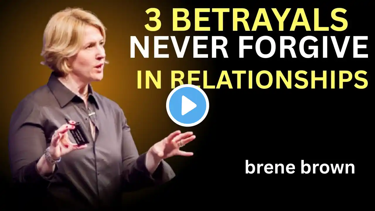 3 BETRAYALS NEVER FORGIVE IN RELATIONSHIPS | BRENE BROWN BEST MOTIVATIONAL SPEECH