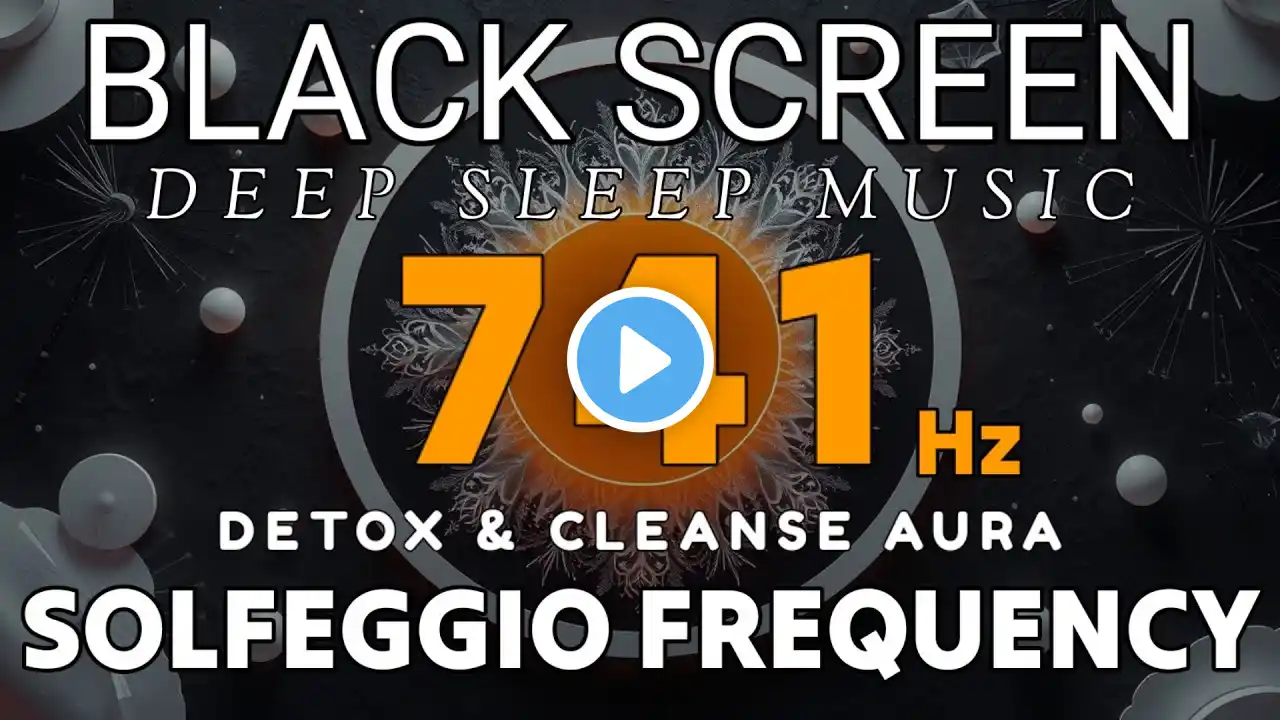 PSYCHIC AWAKEN FREQUENCY 741Hz, DETOX & CLEANSE AURA - Music For Healing Removes Toxins & Negativity