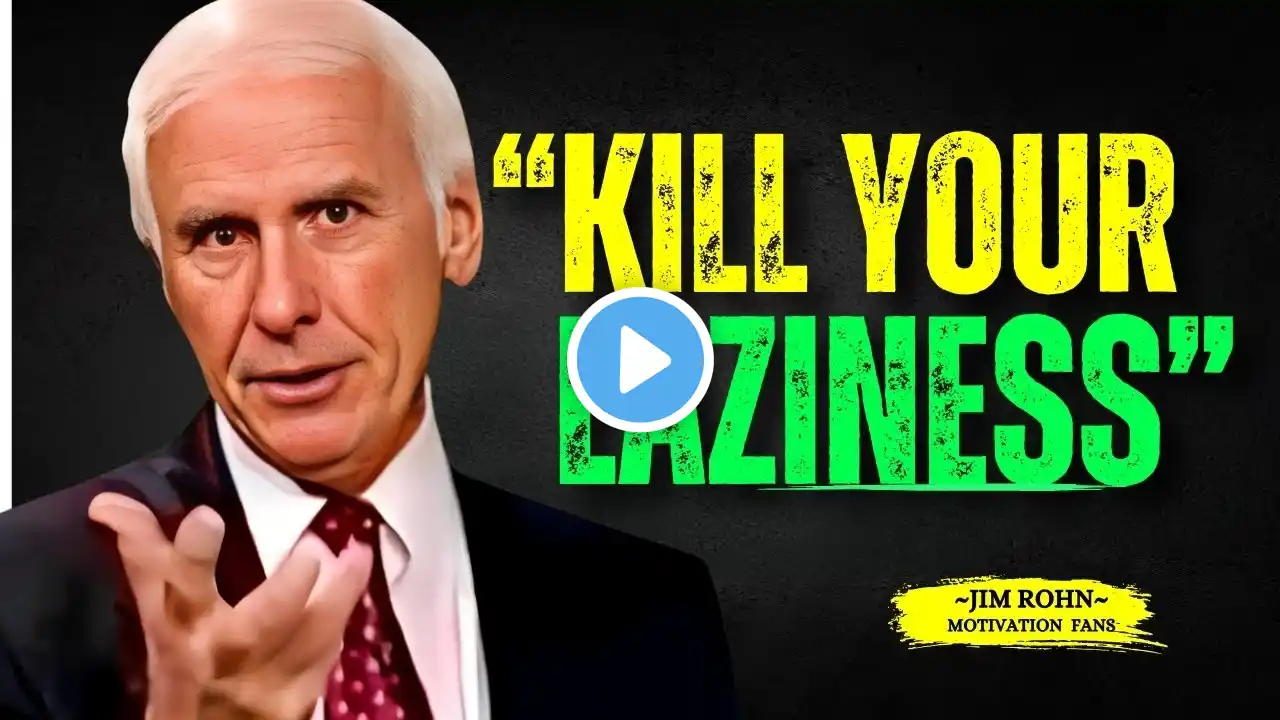 KILL YOUR LAZINESS, YOU HAVE WORK TO DO - Jim Rohn Motivation