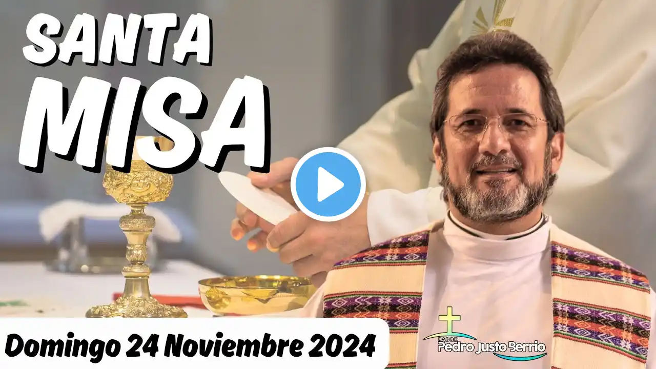 Santa Misa de hoy Domingo Noviembre 24 de 2024 | Padre Pedro Justo Berrío