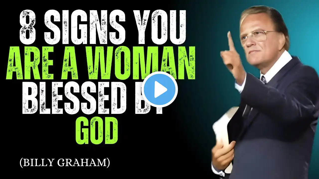 8 SIGNS YOU ARE A WOMAN BLESSED BY GOD | BILLY GRAHAM