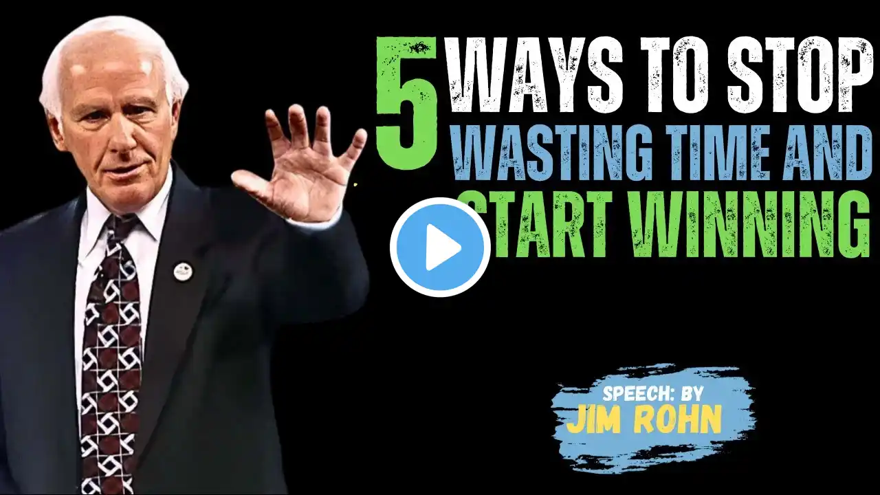 5 Ways to Stop Wasting Time and Start Winning || Jim Rohn Motivation Hub