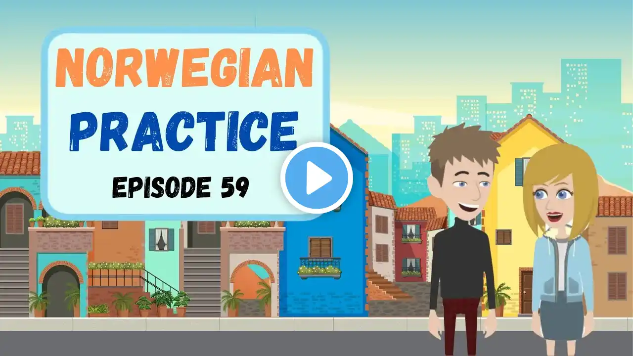 Practice Norwegian Everyday (Episode 59) - Improve Norwegian Speaking & Listening Skill | Norsk