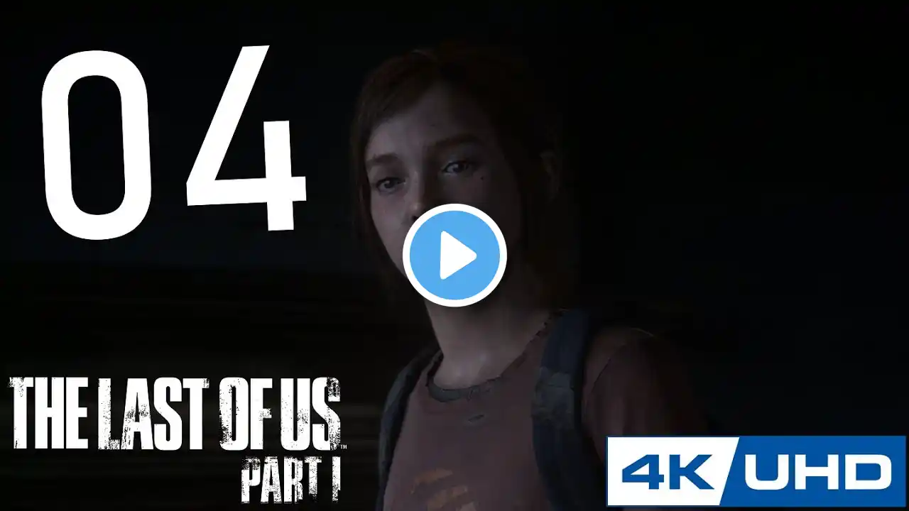 [4K] The Last of Us: Part I - 100% Playthrough - Part 4 - ELLIE (PS5)