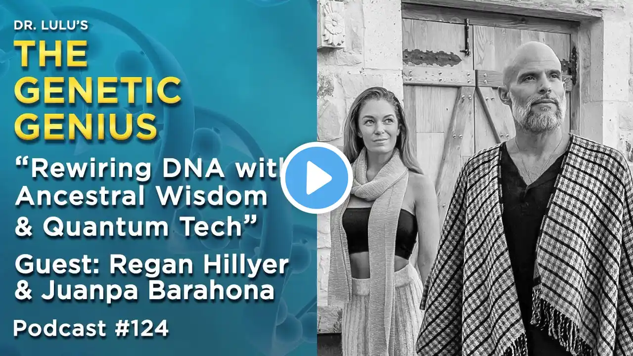 REWIRING DNA WITH ANCESTRAL WISDOM & QUANTUM TECH WITH REGAN HILLYER & JUANPA BARAHONA